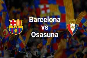 Barcelona vs Osasuna Match Prediction: waiting for the crush