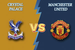 Crystal Palace vs Manchester United Match Prediction