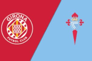 Girona vs Celta: Prediction for La Liga match