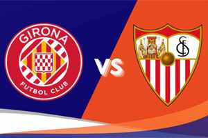 Girona vs Sevilla: prediction for the match