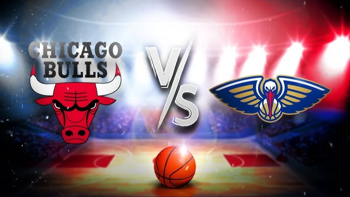 Chicago Bulls vs New Orleans Pelicans