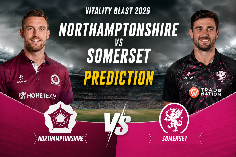 Northamptonshire vs Somerset Vitality Blast 2026 Prediction